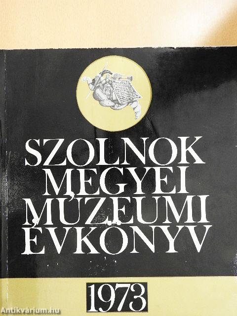 Szolnok Megyei Múzeumi Évkönyv 1973