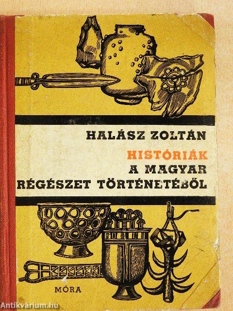 Históriák a magyar régészet történetéből