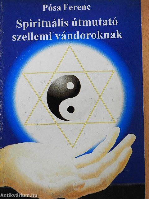 Spirituális útmutató szellemi vándoroknak