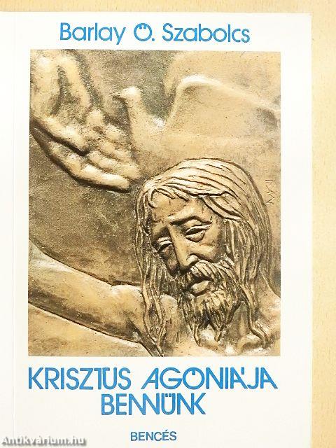 Krisztus agóniája bennünk