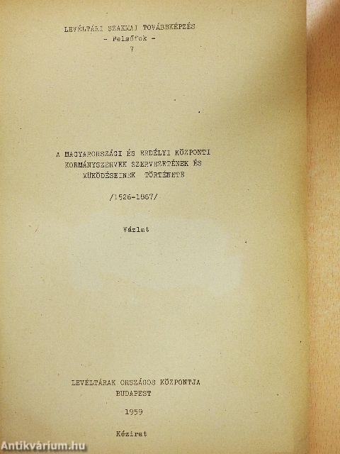 A magyarországi és erdélyi központi kormányszervek szervezetének és működésének története