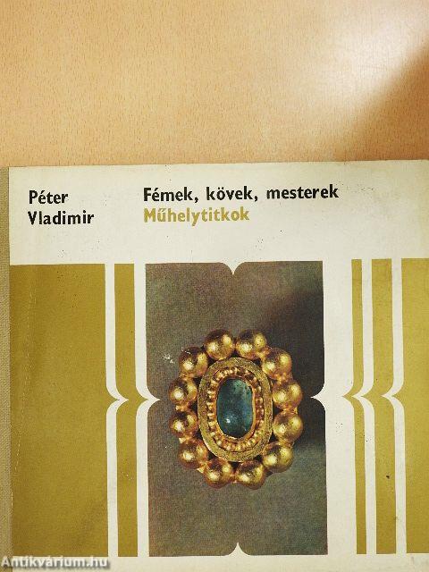 Fémek, kövek, mesterek