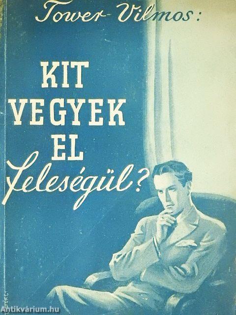 Kit vegyek el feleségül?