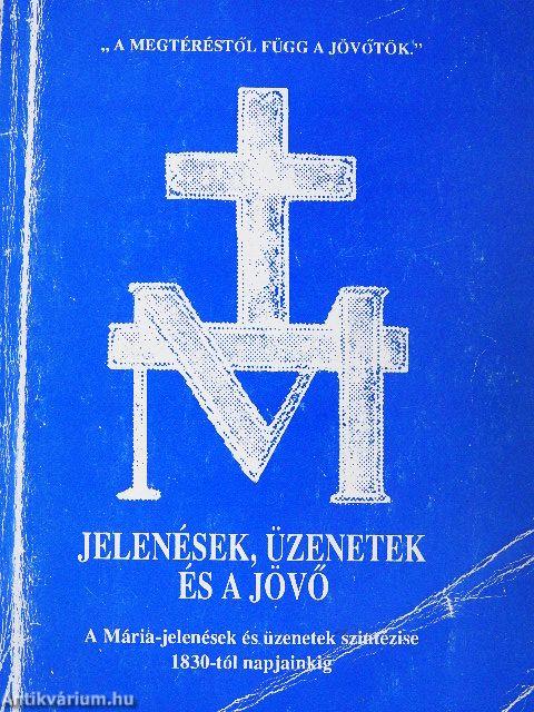 Jelenések, üzenetek és a jövő