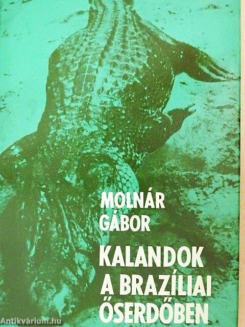 Kalandok a brazíliai őserdőben