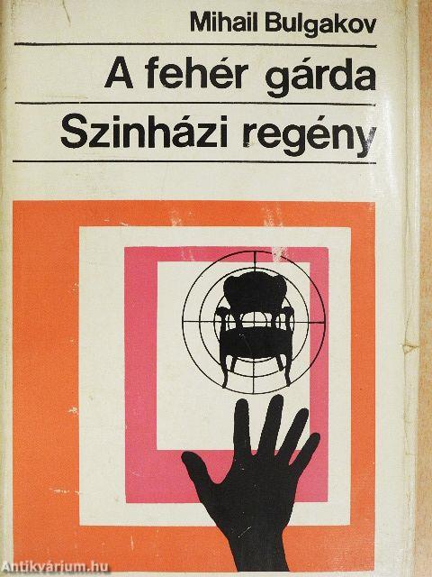 A fehér gárda/Színházi regény