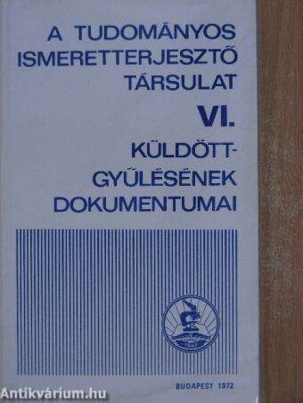 A Tudományos Ismeretterjesztő Társulat VI. küldöttgyűlésének dokumentumai