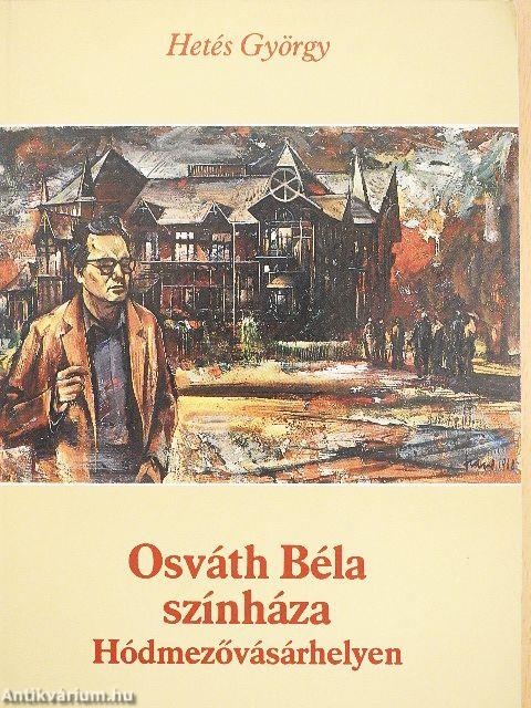 Osváth Béla színháza Hódmezővásárhelyen