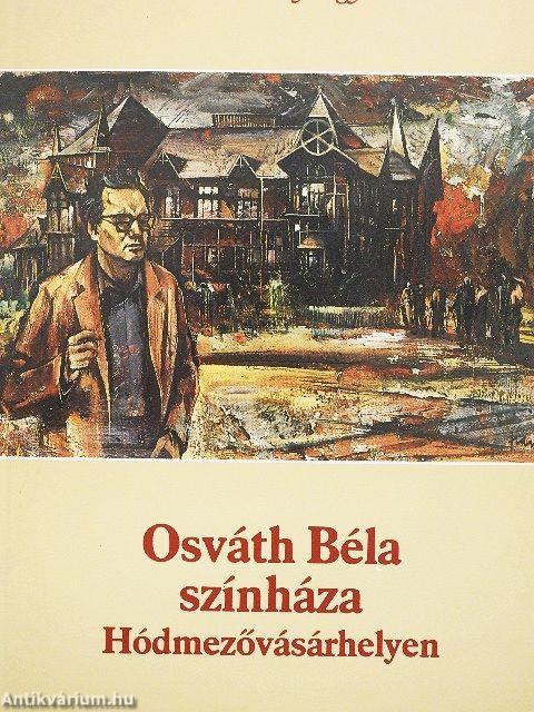 Osváth Béla színháza Hódmezővásárhelyen