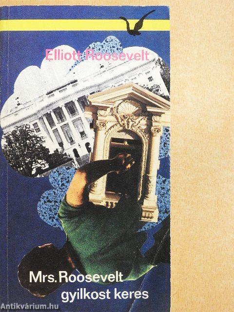 Mrs. Roosevelt gyilkost keres