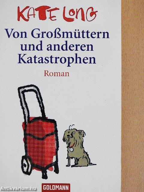 Von Großmüttern und anderen Katastrophen
