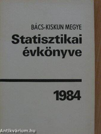 Bács-Kiskun megye statisztikai évkönyve 1984