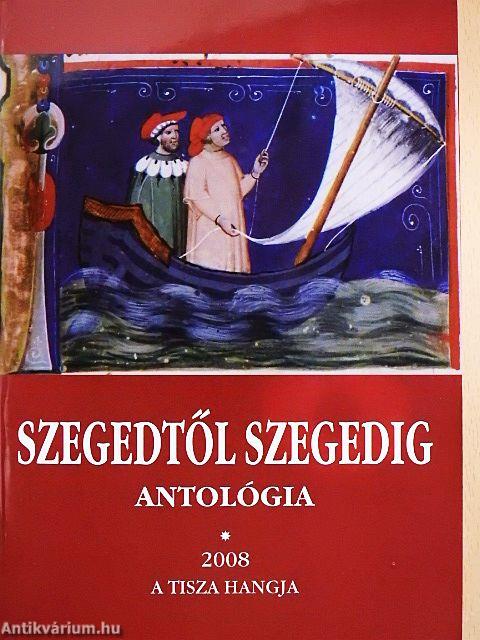 Szegedtől Szegedig - Antológia 2008/I-II.