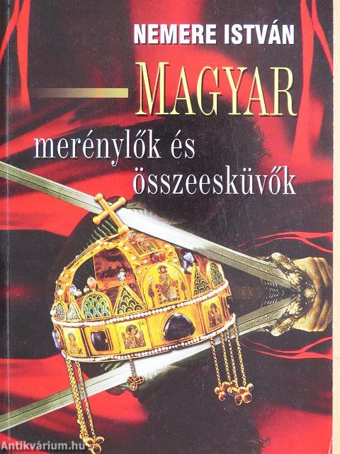 Magyar merénylők és összeesküvők