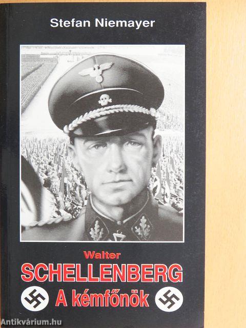 Walter Schellenberg, a kémfőnök