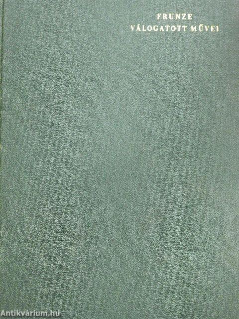 M. V. Frunze válogatott művei I-II.