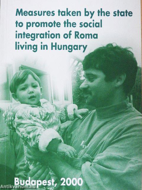 Measures taken by the state to promote the social integration of Roma living in Hungary/Dispositions étatiques en vue de favoriser l'intégration sociale des Tsiganes de Hongrie