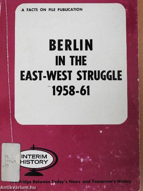Berlin in the East-West Struggle 1958-61
