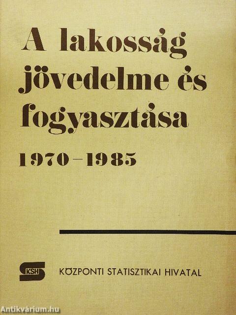 A lakosság jövedelme és fogyasztása 1970-1985