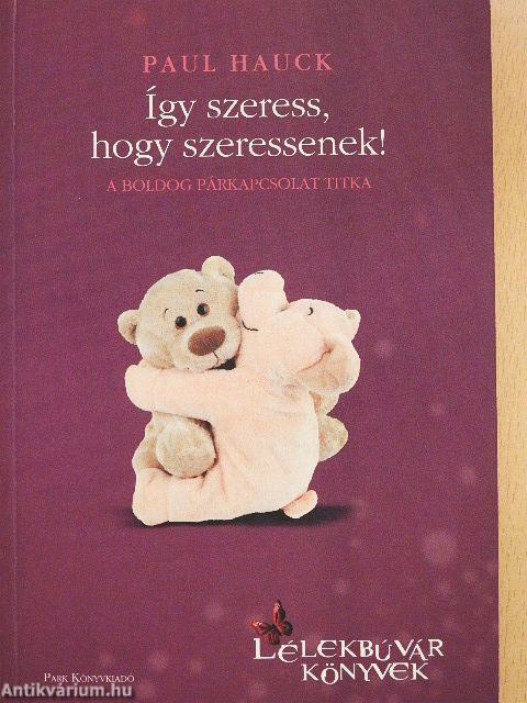 Így szeress, hogy szeressenek!