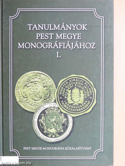 Tanulmányok Pest megye monográfiájához I.