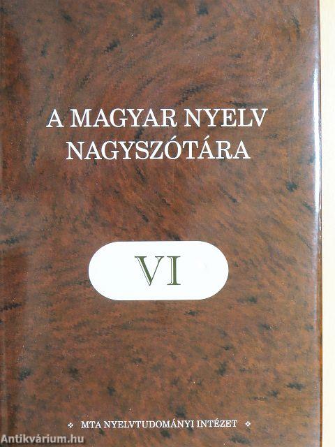 A magyar nyelv nagyszótára VI.