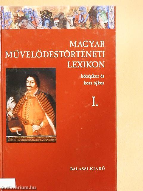 Magyar Művelődéstörténeti Lexikon I.