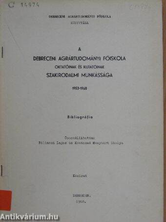 A Debreceni Agrártudományi Főiskola oktatóinak és kutatóinak szakirodalmi munkássága 1953-1968