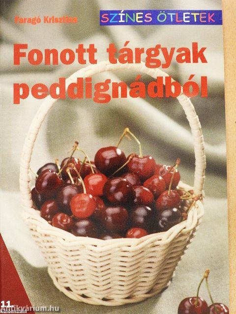 Fonott tárgyak peddignádból