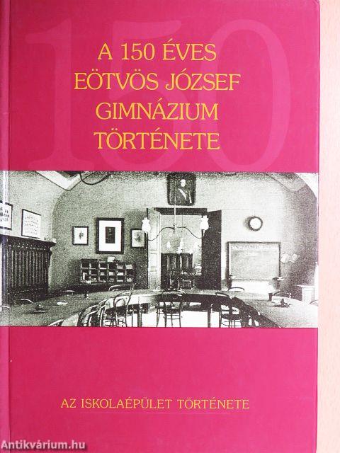 A 150 éves Eötvös József Gimnázium története