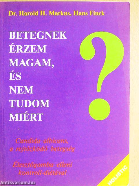 Betegnek érzem magam, és nem tudom miért