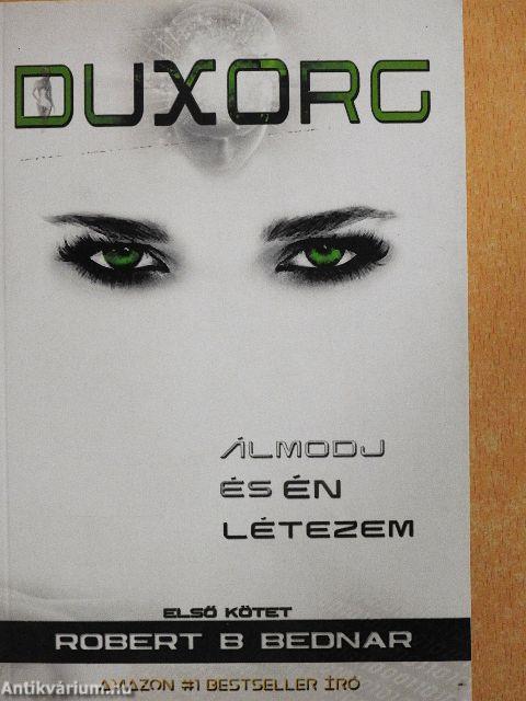 Duxorg - Álmodj és én létezem