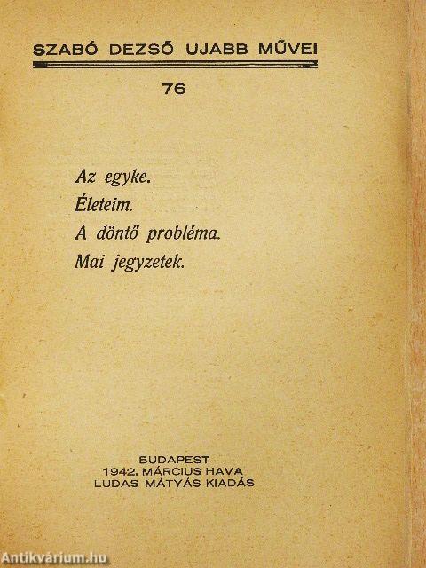 Az egyke/Életeim/A döntő probléma/Mai jegyzetek