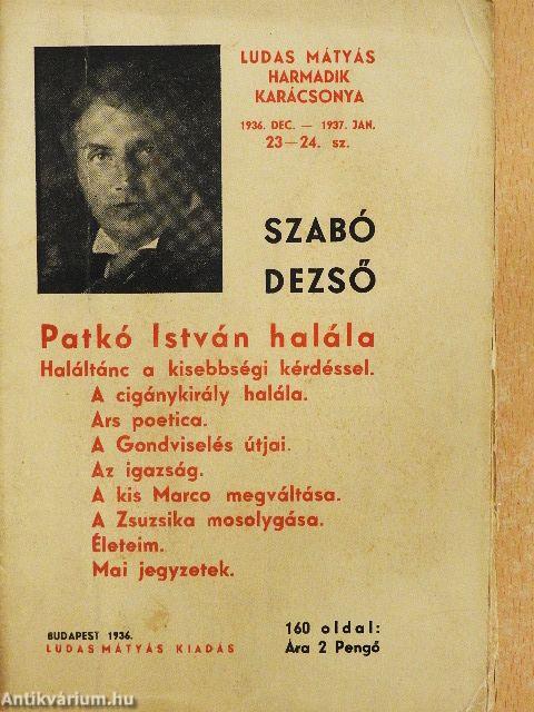 Patkó István halála/Haláltánc a kisebbségi kérdéssel/A cigánykirály halála/Ars poetica/A Gondviselés útjai/Az igazság/A kis Marco megváltása/A Zsuzsika mosolygása/Életeim/Mai jegyzetek