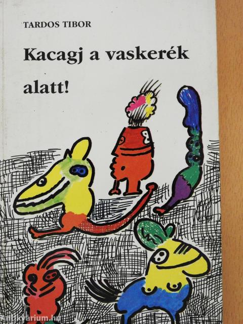 Kacagj a vaskerék alatt! (dedikált példány)