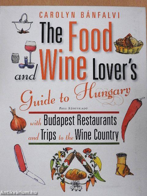 The Food and Wine Lover's Guide to Hungary