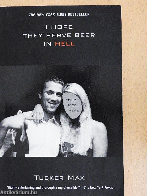 I Hope They Serve Beer in Hell