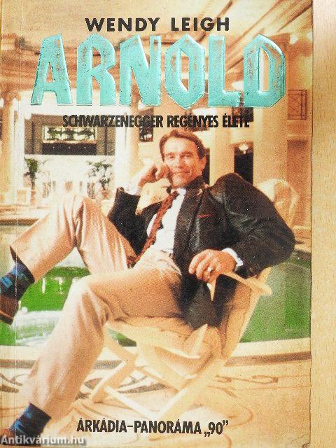 Arnold Schwarzenegger regényes élete