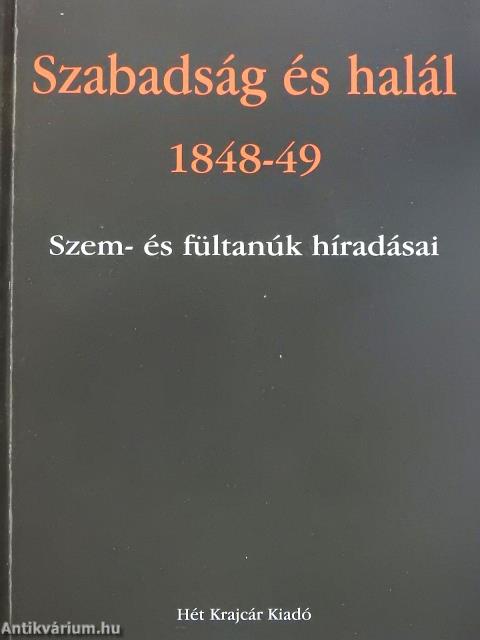 Szabadság és halál 1848-49 (dedikált példány)