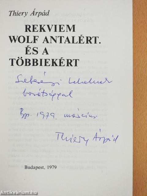 Rekviem Wolf Antalért. És a többiekért (dedikált példány)