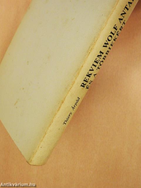 Rekviem Wolf Antalért. És a többiekért (dedikált példány)
