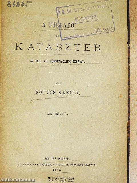 A földadó és a kataszter az 1875. VII. törvényczikk szerint