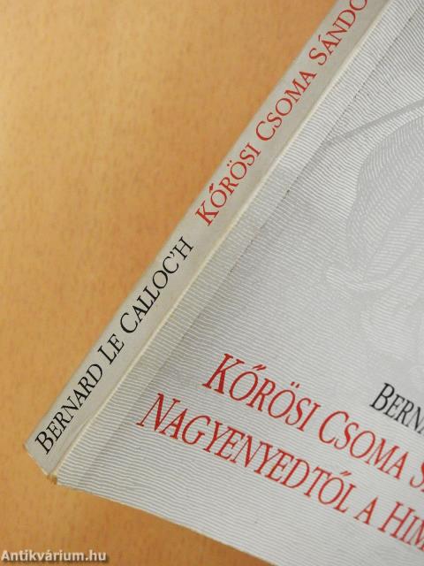 Kőrösi Csoma Sándorral Nagyenyedtől a Himalájáig (dedikált példány)