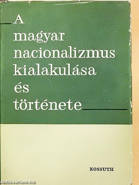 A magyar nacionalizmus kialakulása és története