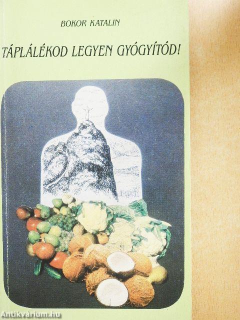 Táplálékod legyen gyógyítód!