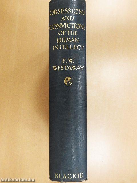 Obsessions and Convictions of the Human Intellect