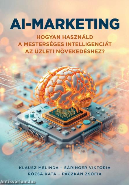 AI-marketing. Hogyan használd a mesterséges intelligenciát az üzleti növekedéshez?