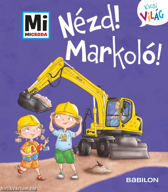 Nézd! Markoló! Mi Micsoda Kicsi világ 11.
