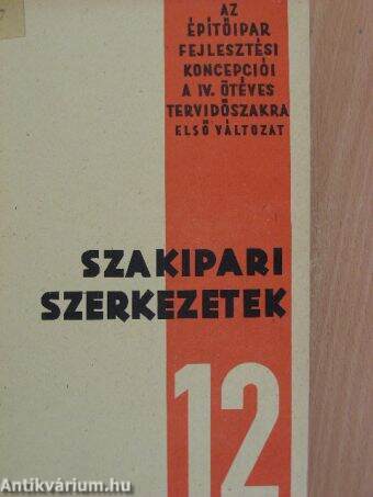 Az építőipar fejlesztési koncepciói a IV. ötéves tervidőszakra első változat 12.