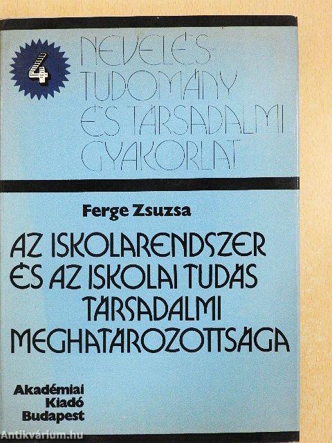 Az iskolarendszer és az iskolai tudás társadalmi meghatározottsága